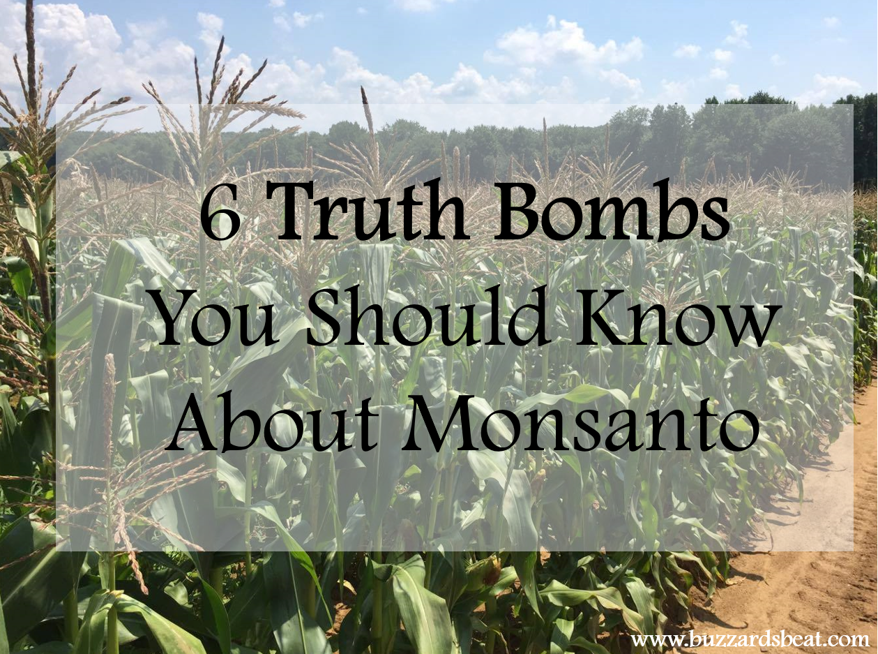 6 Truth Bombs You Should Know About Monsanto